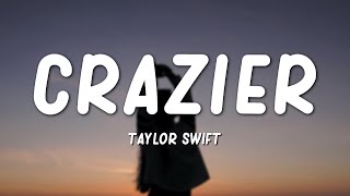 Taylor Swift  Crazier Lyrics [upl. by Aivon]