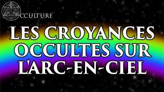 Les Croyances Occultes sur lArcenciel 🌈  Occulture Épisode 79 [upl. by Mcmahon]