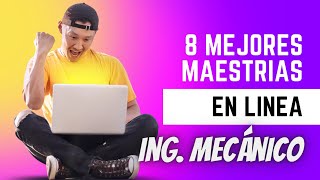 🔥 Las 8 MEJORES Maestrías en Línea para Ingenieros Mecánicos 🎯 INGENIERIA MECANICA  Maestria online [upl. by Anaert]