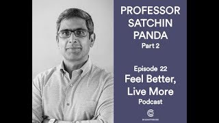 Why When You Eat Matters with Professor Satchin Panda PART 2  Feel Better Live More Podcast [upl. by Orelu509]