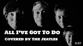 All I’ve Got To Do by The Beatles covered by The Jeatles [upl. by Kurtis586]