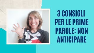 3 CONSIGLI per come INSEGNARE ai bambini a dire le prime parole NON ANTICIPARE [upl. by Hera848]