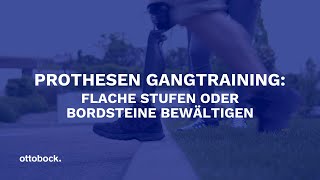 Prothesen Gangtraining Flache Stufen oder Bordsteine bewältigen  Ottobock [upl. by Sobel]