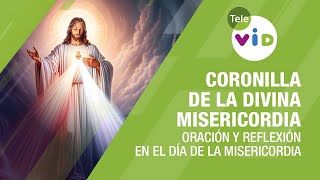 Coronilla de la Divina Misericordia Oración y Reflexión en el Día de la Misericordia  Tele VID [upl. by Alyled240]