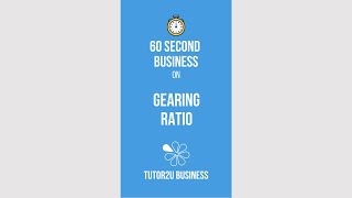 Gearing Ratio  60 Second Business [upl. by Skipp724]