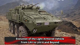 Evolution of the Light Armored Vehicle From LAV to LAV 6 and Beyond [upl. by Ekenna]