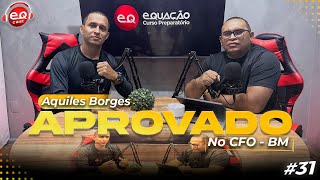 quotComece com o que já temquot — Entrevista com Aquiles Borges — Aprovado no CFO  BM [upl. by Liborio]