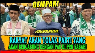 RAKYAT AKAN TOLAK PARTI YANG AKAN BERGABUNG DENGAN PAS DI PRN SABAH [upl. by Felt]