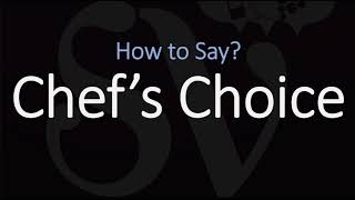 How to Pronounce Chef’s Choice CORRECTLY Meaning amp Pronunciation [upl. by Ingram]