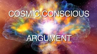 Cosmic Conscious Argument for Gods Existence [upl. by Ellehcirt]