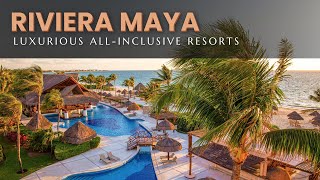 The Most LUXURIOUS Resorts in Riviera Maya  All Inclusive [upl. by Even149]