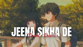 JEENA SIKHA DE Slowed  Reverb  ARIJIT SINGH VED SHARMA KUNAAL  SS Lofi [upl. by Llyrehc178]