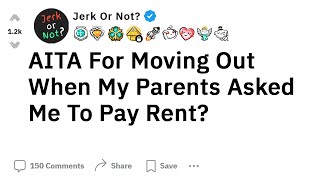 AITA For Moving Out When My Parents Asked Me To Pay Rent  Reddit Stories [upl. by Barnabas]