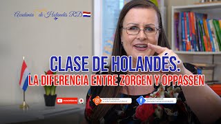 🇳🇱Clase de Holandés la diferencia entre ZORGEN y OPPASSEN cuidar [upl. by Etteyafal]