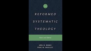 quotReformed Systematic Theologyquot by Joel Beeke Vol 2 Chaps 2628 [upl. by Dimphia]