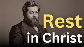 Rest in Christ  Charles Spurgeon Devotional  quotMorning and Eveningquot [upl. by Runkle]