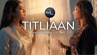 Titliyaan Warga  Female Version  Reprise  Shubhangi ft Ini  Latest Punjabi Songs 2021 Rockfarm [upl. by Leugimsiul]