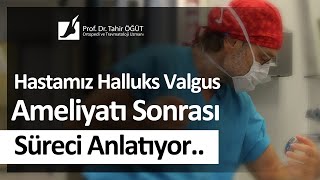 Hastamız Halluks Valgus Ameliyatı Sonrası Süreci Anlatıyor  Olgu Sunumu  Prof Dr Tahir ÖĞÜT [upl. by Pandolfi]