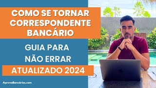 Como se tornar um CORRESPONDENTE BANCÁRIO em 2024 Passo a passo atualizado para NÃO ERRAR [upl. by Annaiv]