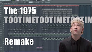 TOOTIMETOOTIME  The 1975 Remake FLP Download [upl. by Herbert]