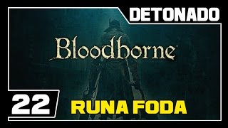 BLOODBORNE  Detonado  Parte 22  RUNA FODA [upl. by Debra]