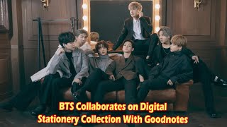 BTS Collaborates on Digital Stationery Collection With Goodnotes [upl. by Sorodoeht553]