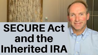 The New SECURE Act and Its Effect on The Inherited IRA and Stretch IRA [upl. by Aryaz478]