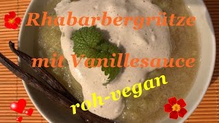 Rohkost  Rhabarbergrütze mit Vanillesauce [upl. by Ottillia]