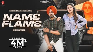 Name Flame Official Video Harsh Ghotra Ft Gurlej Akhtar  Geet Goraaya  Laadi Gill [upl. by Armillda]