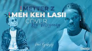 Metter Z  Meh Keh Lasii Meymey cover officiel audio cover by Hesdy Studio [upl. by Barden953]