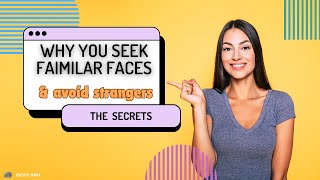 Why You seek Familiar Faces and avoid Strangers   The Secrets [upl. by Rossen371]