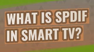 What is Spdif in Smart TV [upl. by Ahseikram325]