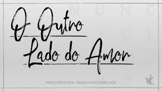 Ministério Zoe  O Outro Lado do Amor Áudio Oficial [upl. by Henryson]