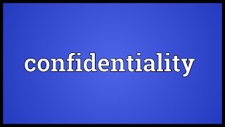 Confidentiality Meaning [upl. by Keeton]