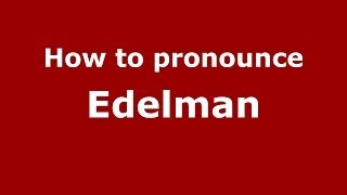 How to pronounce Edelman GermanPoland  PronounceNamescom [upl. by Oidgime]