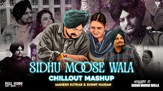 Sidhu Moose Wala Mashup  Emotion Chillout Mix Mahesh Suthar amp Sunny Hassan  A Tribute This Legend [upl. by Tekcirc]