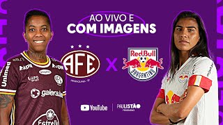 JOGO COMPLETO FERROVIÁRIA X RED BULL BRAGANTINO  8ª RODADA  PAULISTÃO FEMININO 2023 [upl. by Samid89]