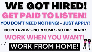 We Got Hired You Dont Need Nothing No Resume No Experience Just Listen Work When You Want WFH Jobs [upl. by Esenaj]