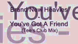 Brand new heavies  Youve Got A Friend Tees Club Mix [upl. by Ettereve]