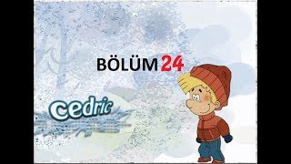 CEDRIC TÜRKÇE DUBLAJ  24 BÖLÜM HD [upl. by Chandos870]