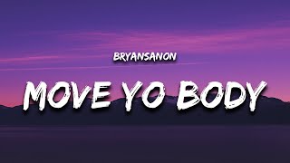 Bryansanon  MOVE YO BODY Lyrics quotmove your body tiktokquot [upl. by Diane731]