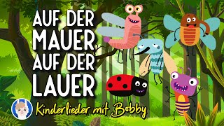 Auf der Mauer auf der Lauer sitzt ne kleine Wanze 🐞  Kinderlieder mit Bobby [upl. by Acimat15]