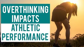 How overthinking impacts athletic performance [upl. by Aihcats]