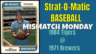 StratOMatic Baseball MISMATCH MONDAY 1984 Tigers  1971 Brewers [upl. by Hawkie491]