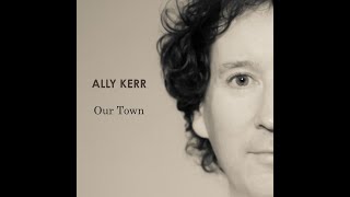 Ally Kerr  Our Town audio [upl. by Gregoire92]