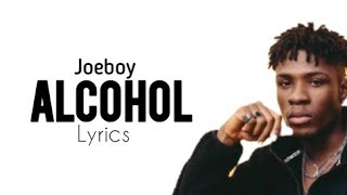 Joeboy  Sip Alcohol Lyrics [upl. by Ayahsey448]