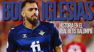 LA HISTORIA DE BORJA IGLESIAS EN EL REAL BETIS BALOMPIÉ [upl. by Fatimah]