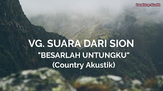 VG SUARA DARI SION  BESARLAH UNTUNGKU  COUNTRY AKUSTIK  NKB197 [upl. by Lippold]