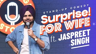 SURPRISE FOR WIFE  Jaspreet Singh Standup Comedy [upl. by Eihcir293]