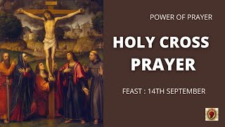 HOLY CROSS PRAYER  Feast Day Exaltation of the Holy Cross Sept 14  POWER OF PRAYER [upl. by Aisercal]